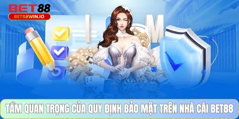 Tầm quan trọng của quy định bảo mật trên nhà cái BET88 Tầm quan trọng của quy định bảo mật trên nhà cái BET88