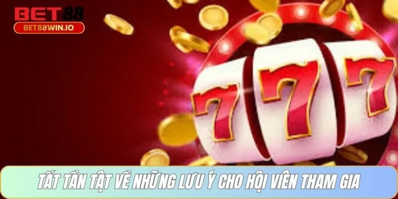 Tất tần tật về những lưu ý cho hội viên tham gia Tất tần tật về những lưu ý cho hội viên tham gia